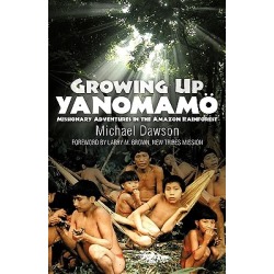 Growing Up Yanomamo - Missionary Adventures In The Amazon Rainforest