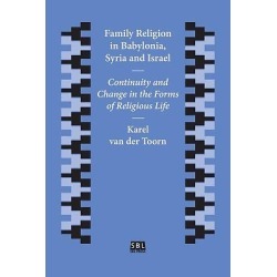 Family Religion in Babylonia, Syria and Israel - Continuity and Change in the Forms of Religious Life