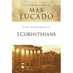 Life Lessons from 1 Corinthians - Inspirational Bible Study; Life Lessons with Max Lucado