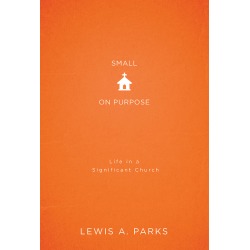 Small on Purpose - Life in a Significant Church