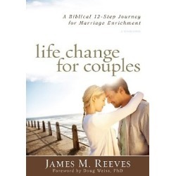 Life Change for Couples - A Biblical 12-Step Journey for Marriage Enrichment: A Workbook