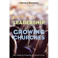 Leadership for Growing Churches - Paul's Recipe for Prospering the Church in Crete