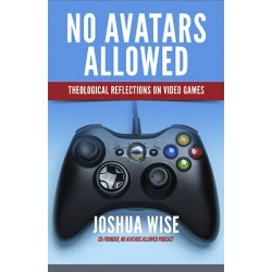 No Avatars Allowed - Theological Reflections on Video Games
