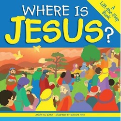 Where Is Jesus? - A Lift-The-Flap Book