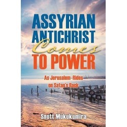 Assyrian Antichrist Comes to Power - As Jerusalem Rides on Satan's Back