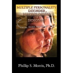 Multiple Personality Disorder, Psychological or Demonic?