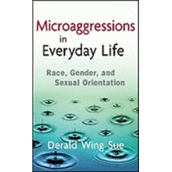 Microagressions in Everyday Life - Race, Gender, and Sexual Orientation
