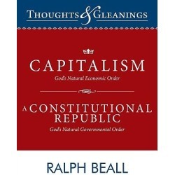 Thoughts and Gleanings - Capitalism, God's Natural Economic Order a Constitutional Republic, God's Natural Governmental Order