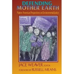 Defending Mother Earth - Native American Perspectives on Environmental Justice