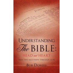 Understanding the Bible - Head and Heart: Part Two: Matthew Through Acts