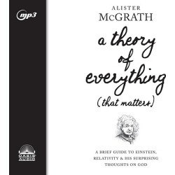 A Theory of Everything (That Matters) - A Brief Guide to Einstein, Relativity, and His Surprising Thoughts on God