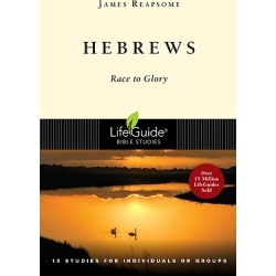 LifeGuide Bible Study - Hebrews - Race to Glory
