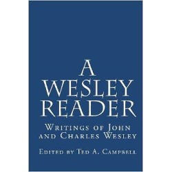 A Wesley Reader - Writings of John and Charles Wesley