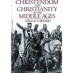 Christendom and Christianity in the Middle Ages - The Relations Between Religion, Church, and Society