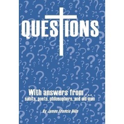 Questions - With Answers from Saints, Poets, Philosophers, and Old Men