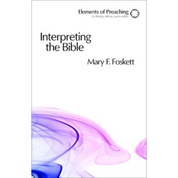 Interpreting the Bible - Approaching the Text in Preparation for Preaching; Elements of Preaching series