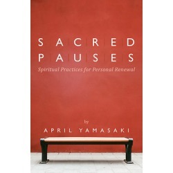 Sacred Pauses - Spiritual Practices for Personal Renewal