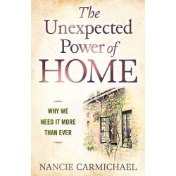 The Unexpected Power of Home - Why We Need It More Than Ever