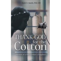 Thank God for the Cotton - Memoir of a Mill Worker's Daughter