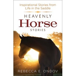 Heavenly Horse Stories - Inspirational Stories from Life in the Saddle