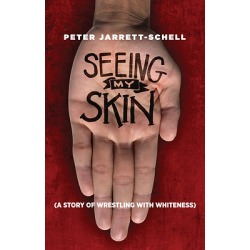 Seeing My Skin - A Story of Wrestling with Whiteness