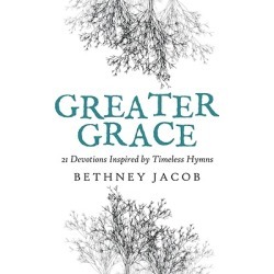Greater Grace - 21 Devotions Inspired by Timeless Hymns
