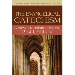 The Evangelical Catechism - A New Approach for the 21st Century