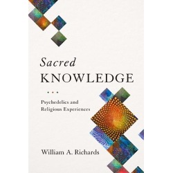 Sacred Knowledge - Psychedelics and Religious Experiences