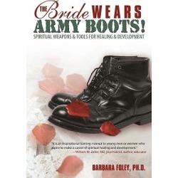 The Bride Wears Army Boots! - Spiritual Weapons & Tools for Healing & Development