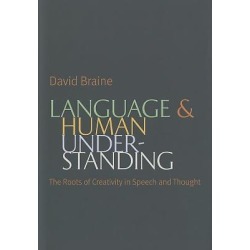 Language and Human Understanding - The Roots of Creativity in Speech and Thought