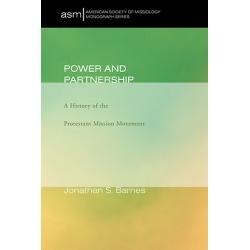 Power and Partnership - A History of the Protestant Mission Movement