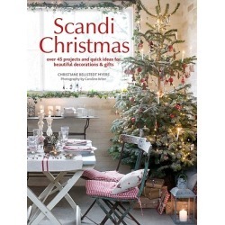 Scandi Christmas - Over 45 Projects and Quick Ideas for Beautiful Decorations & Gifts