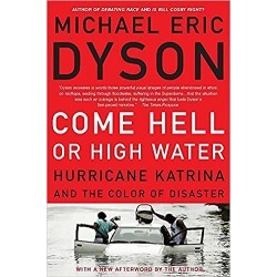 Come Hell or High Water - Hurricane Katrina and the Color of Disaster