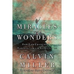 Miracles and Wonders - How God Changes His Natural Laws to Benefit You
