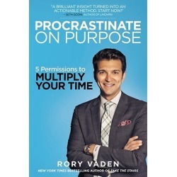 Procrastinate on Purpose - 5 Permissions to Multiply Your Time