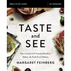 Taste and See Study Guide - Discovering God Among Butchers, Bakers, and Fresh Food Makers