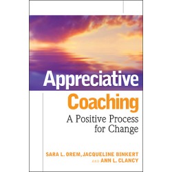 Appreciative Coaching - A Positive Process for Change