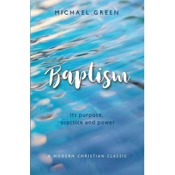 Baptism - Its Purpose, Practice and Power