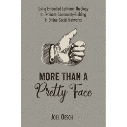 More Than a Pretty Face - Using Embodied Lutheran Theology to Evaluate Community-Building in Online Social Networks