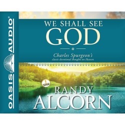 We Shall See God - Charles Spurgeon's Classic Devotional Thoughts on Heaven