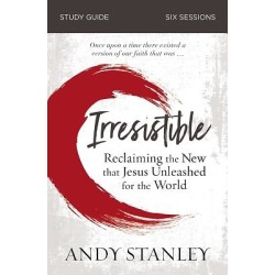 Irresistible Study Guide - Reclaiming the New That Jesus Unleashed for the World