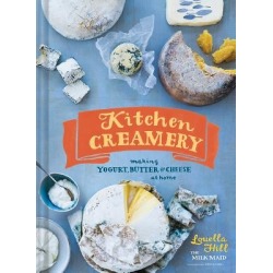 Kitchen Creamery - Making Yogurt, Butter, and Cheese at Home