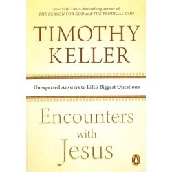 Encounters with Jesus - Unexpected Answers to Life's Biggest Questions
