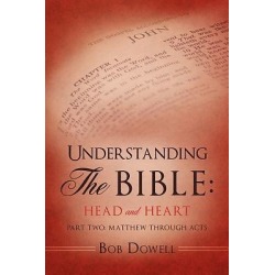 Understanding the Bible - Head and Heart: Part Two: Matthew Through Acts