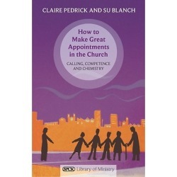 How to Make Great Appointments in the Church - Calling, Competance and