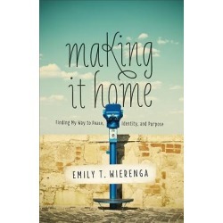 Making It Home - Finding My Way to Peace, Identity, and Purpose