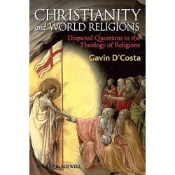 Christianity and World Religions - Disputed Questions in the Theology of Religions