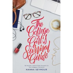 The College Girl's Survival Guide - Maximize Your Student Experience with Good Sense, Grace, and Faith in God