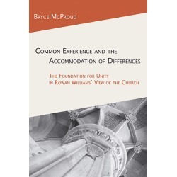 Common Experience and the Accommodation of Differences - The Foundation for Unity in Rowan Williams' View of the Church