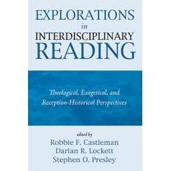 Explorations in Interdisciplinary Reading - Theological, Exegetical, and Reception-Historical Perspectives